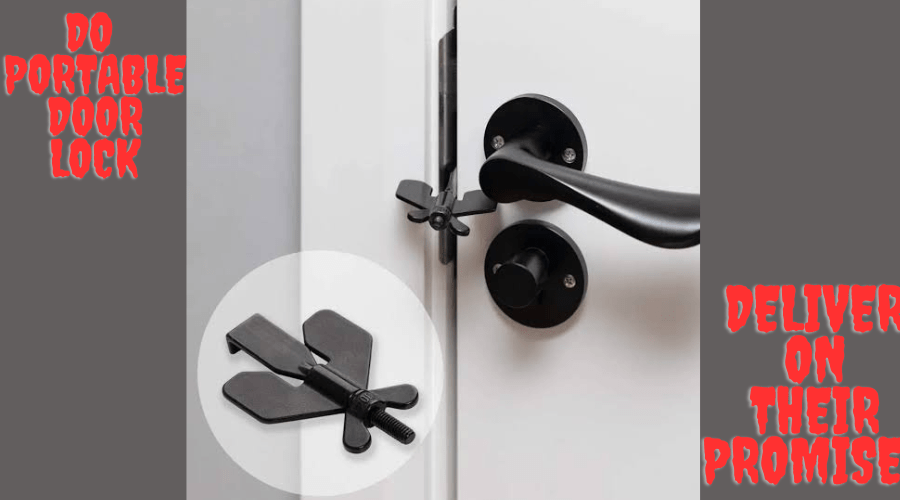 Do Portable Door Locks Deliver on Their Promises?