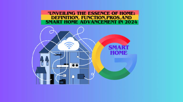 “Smart Home: Best Function& Advancements in 2024”