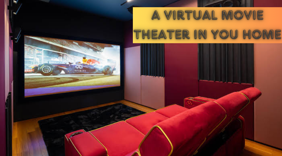 A Virtual Movie Theater in Your Home: