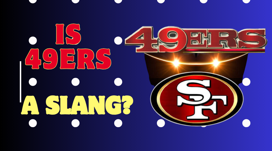 Is 49ers a slang?