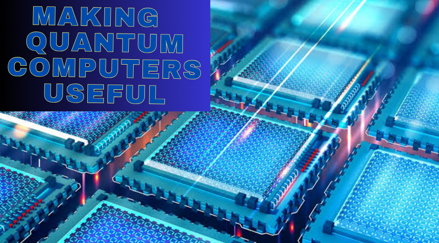 Making Quantum Computers Useful