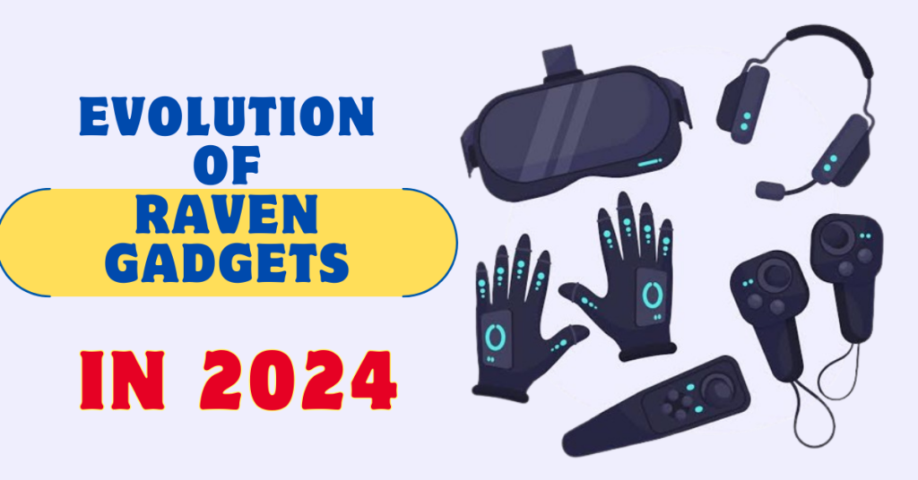 The Evolution of Raven Gadgets
