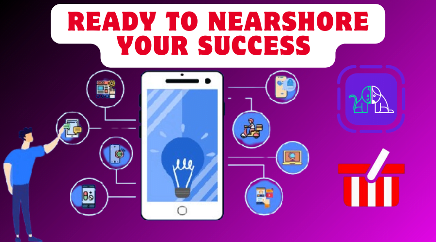 Ready to Nearshore Your Success?