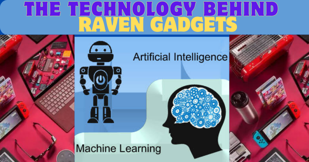 The Technology Behind Raven Gadgets