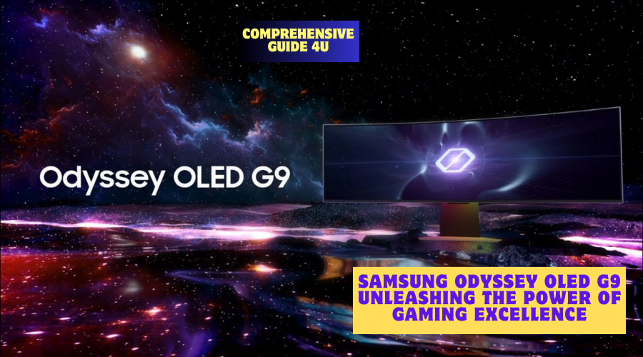 Samsung Odyssey OLED G9: Unleashing the Power of Gaming Excellence