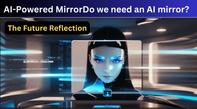 The Future Reflection: Exploring the Need for an AI-Powered MirrorDo we need an AI mirrors?