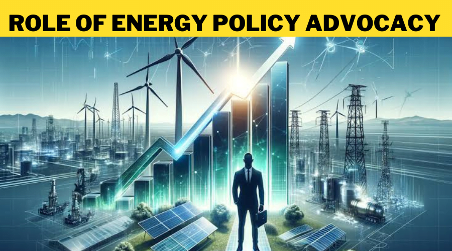 Energy Policy Advocacy: Shaping the Future of Energy