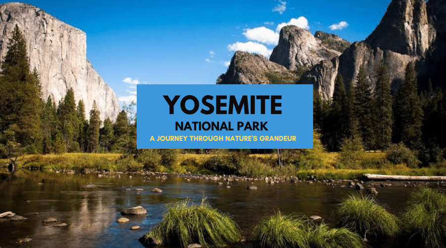 Yosemite National Park: A Journey Through Nature’s Grandeur