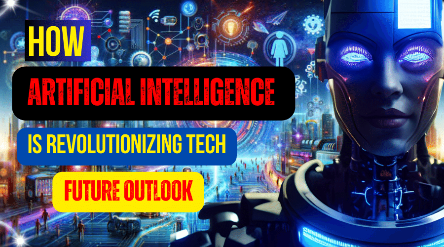 How Artificial Intelligence is Revolutionizing Tech