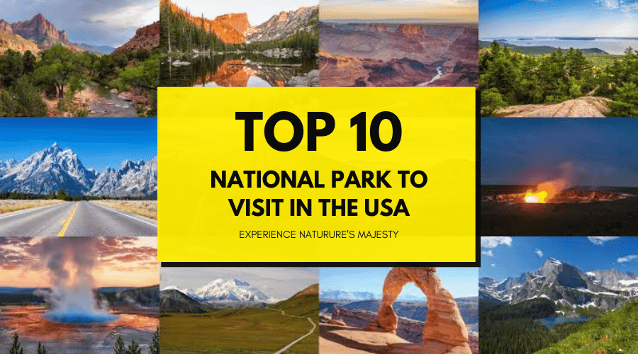 Top 10 National Parks to Visit in the USA in 2024: Experience Nature’s Majesty